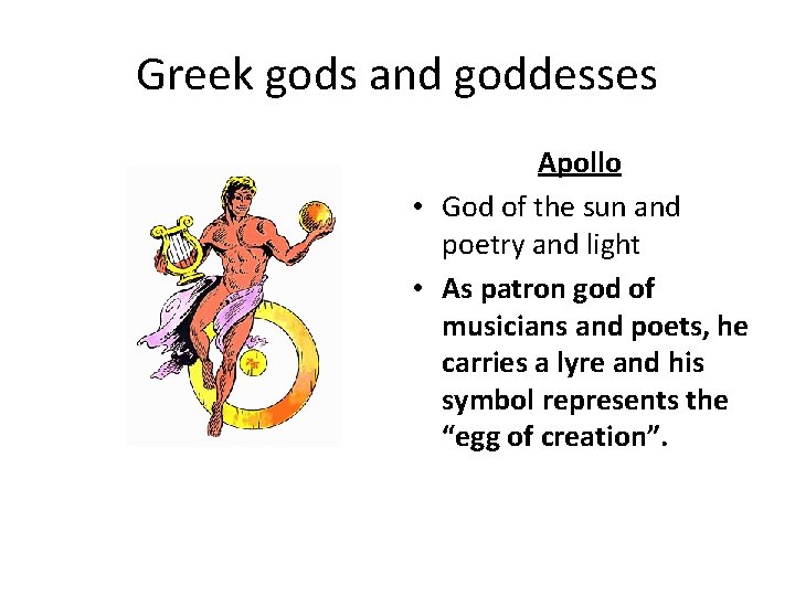 Greek gods and goddesses Apollo • God of the sun and poetry and light