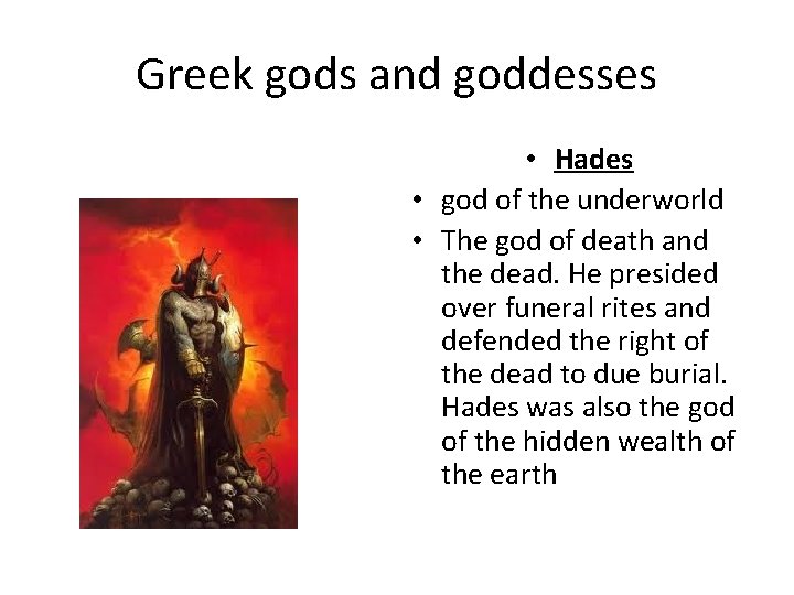 Greek gods and goddesses • Hades • god of the underworld • The god