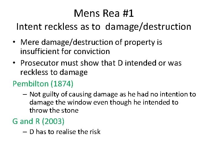 Mens Rea #1 Intent reckless as to damage/destruction • Mere damage/destruction of property is