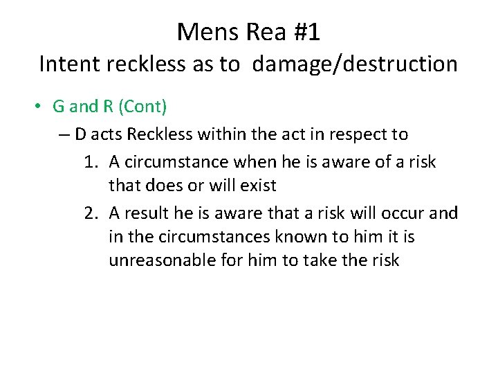 Mens Rea #1 Intent reckless as to damage/destruction • G and R (Cont) –