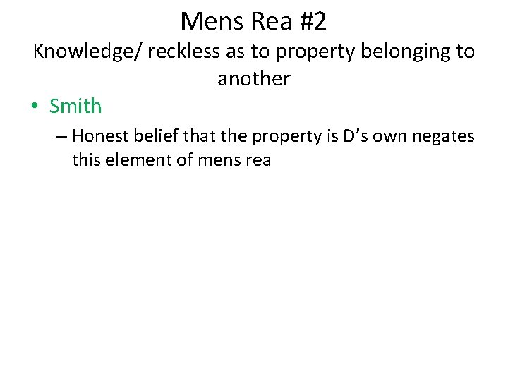 Mens Rea #2 Knowledge/ reckless as to property belonging to another • Smith –