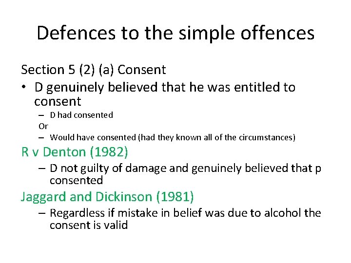 Defences to the simple offences Section 5 (2) (a) Consent • D genuinely believed
