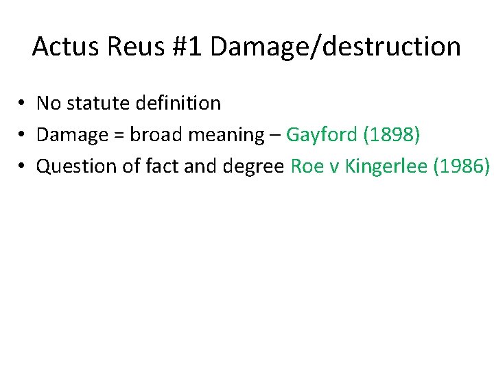 Actus Reus #1 Damage/destruction • No statute definition • Damage = broad meaning –
