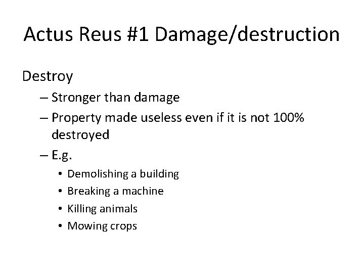 Actus Reus #1 Damage/destruction Destroy – Stronger than damage – Property made useless even