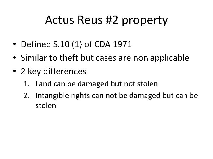 Actus Reus #2 property • Defined S. 10 (1) of CDA 1971 • Similar