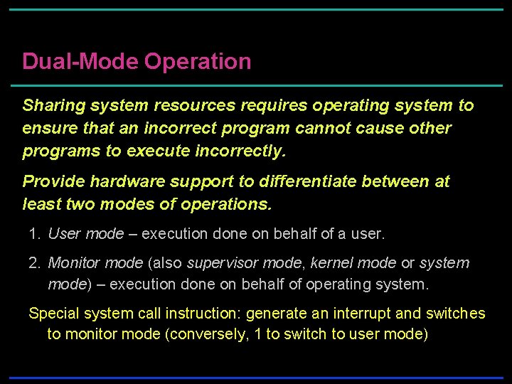 Dual-Mode Operation Sharing system resources requires operating system to ensure that an incorrect program Dual-Mode Operation Sharing system resources requires operating system to ensure that an incorrect program