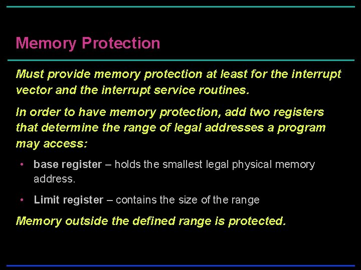 Memory Protection Must provide memory protection at least for the interrupt vector and the Memory Protection Must provide memory protection at least for the interrupt vector and the