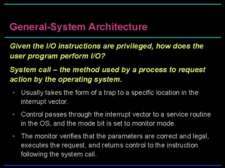 General-System Architecture Given the I/O instructions are privileged, how does the user program perform General-System Architecture Given the I/O instructions are privileged, how does the user program perform