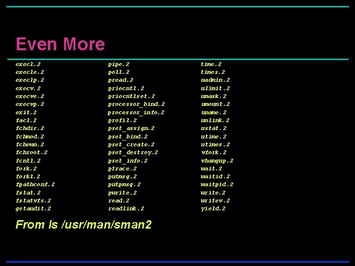 Even More execl. 2 execle. 2 execlp. 2 execve. 2 execvp. 2 exit. 2 Even More execl. 2 execle. 2 execlp. 2 execve. 2 execvp. 2 exit. 2