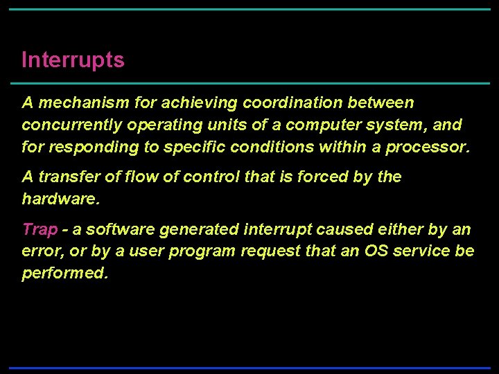 Interrupts A mechanism for achieving coordination between concurrently operating units of a computer system, Interrupts A mechanism for achieving coordination between concurrently operating units of a computer system,