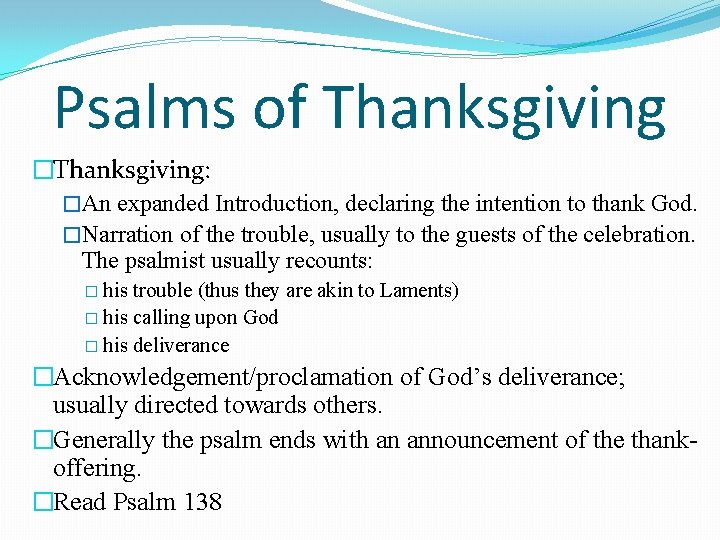 Psalms of Thanksgiving �Thanksgiving: �An expanded Introduction, declaring the intention to thank God. �Narration