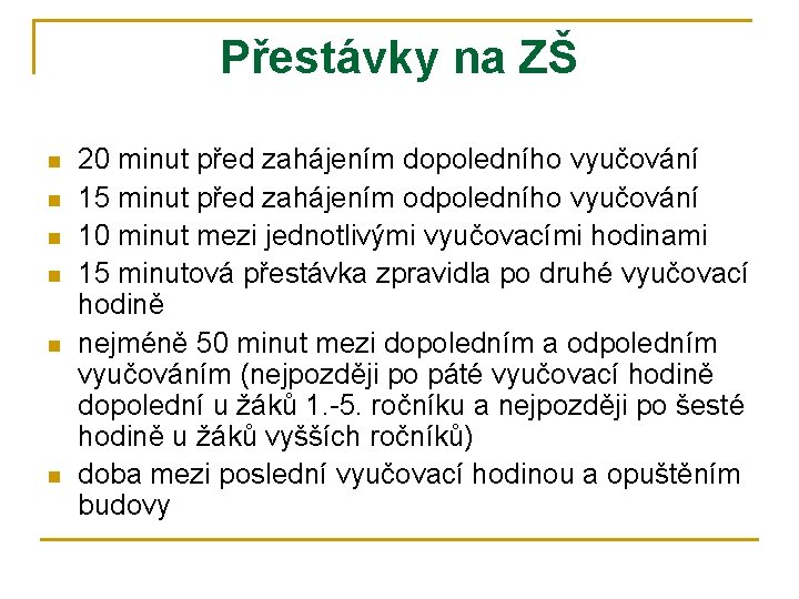 Přestávky na ZŠ n n n 20 minut před zahájením dopoledního vyučování 15 minut