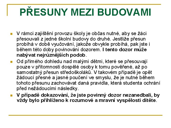 PŘESUNY MEZI BUDOVAMI n n n V rámci zajištění provozu školy je občas nutné,