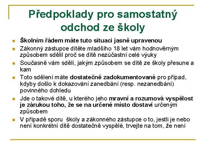 Předpoklady pro samostatný odchod ze školy n n n Školním řádem máte tuto situaci