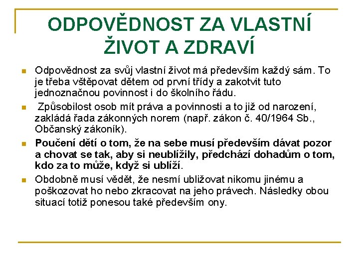 ODPOVĚDNOST ZA VLASTNÍ ŽIVOT A ZDRAVÍ n n Odpovědnost za svůj vlastní život má