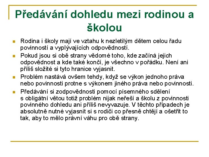 Předávání dohledu mezi rodinou a školou n n Rodina i školy mají ve vztahu