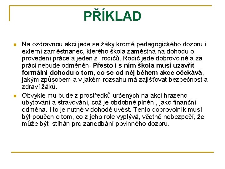 PŘÍKLAD n n Na ozdravnou akci jede se žáky kromě pedagogického dozoru i externí