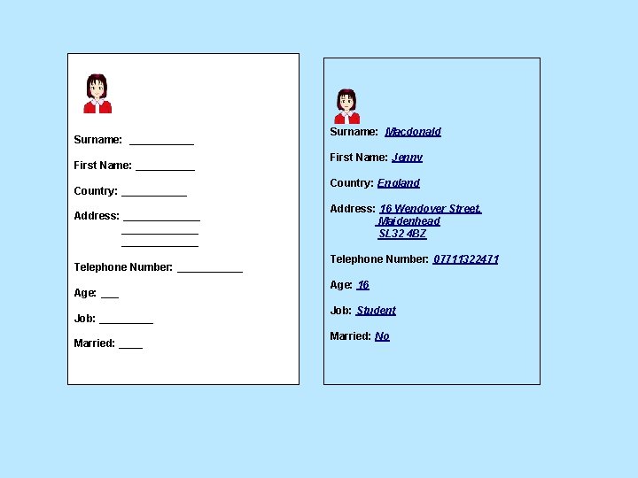 Surname: ______ First Name: _____ Country: ______ Address: _____________ Telephone Number: ______ Age: ___