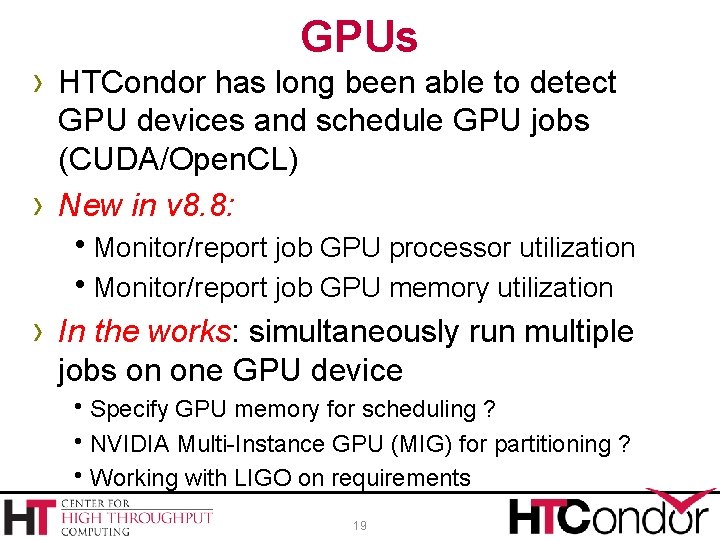 GPUs › HTCondor has long been able to detect › GPU devices and schedule