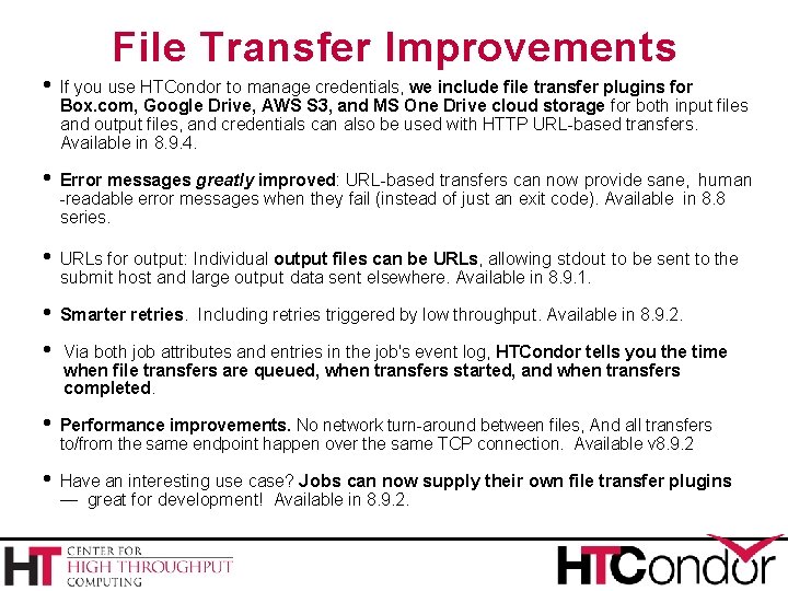 File Transfer Improvements • If you use HTCondor to manage credentials, we include file