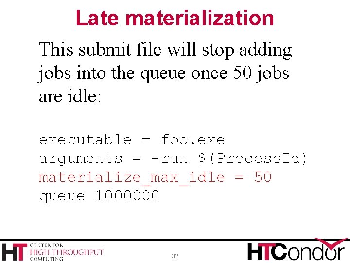 Late materialization This submit file will stop adding jobs into the queue once 50
