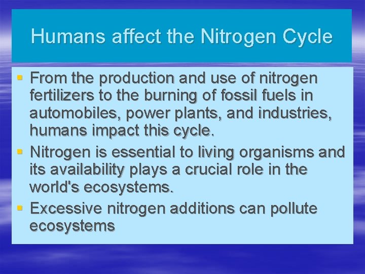 Humans affect the Nitrogen Cycle § From the production and use of nitrogen fertilizers