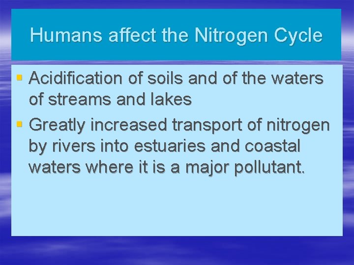 Humans affect the Nitrogen Cycle § Acidification of soils and of the waters of