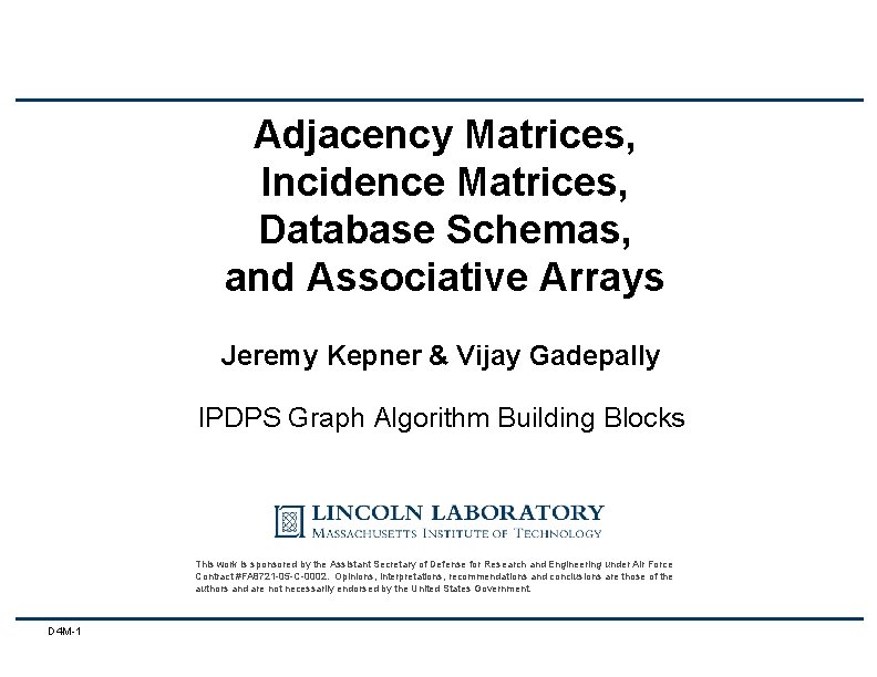 Adjacency Matrices, Incidence Matrices, Database Schemas, and Associative Arrays Jeremy Kepner & Vijay Gadepally