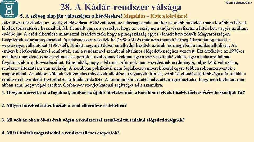 28. A Kádár-rendszer válsága Maczkó András Pécs 5. A szöveg alapján válaszoljon a kérdésekre!