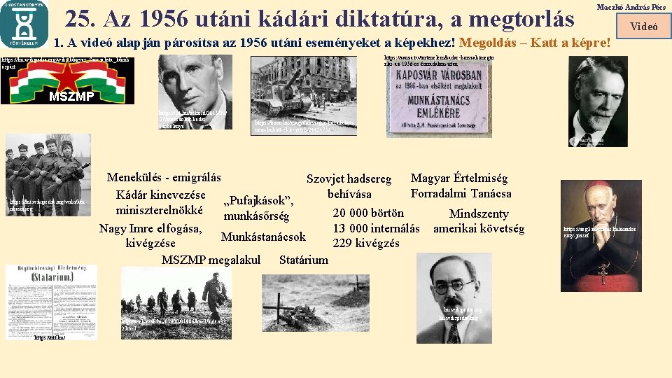 25. Az 1956 utáni kádári diktatúra, a megtorlás Maczkó András Pécs Videó 1. A