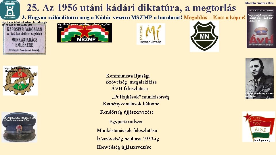 25. Az 1956 utáni kádári diktatúra, a megtorlás Maczkó András Pécs 3. Hogyan szilárdította