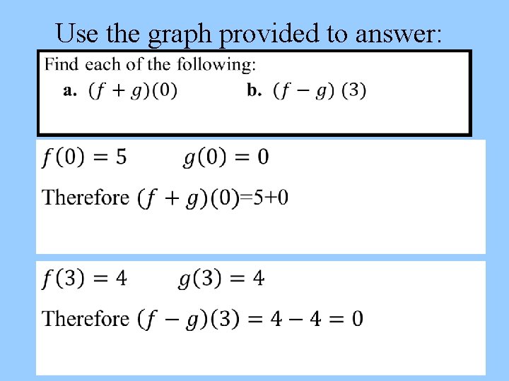 Use the graph provided to answer: • 