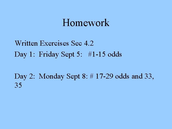 Homework Written Exercises Sec 4. 2 Day 1: Friday Sept 5: #1 -15 odds