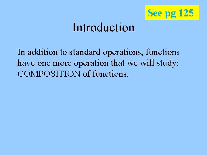 See pg 125 Introduction In addition to standard operations, functions have one more operation