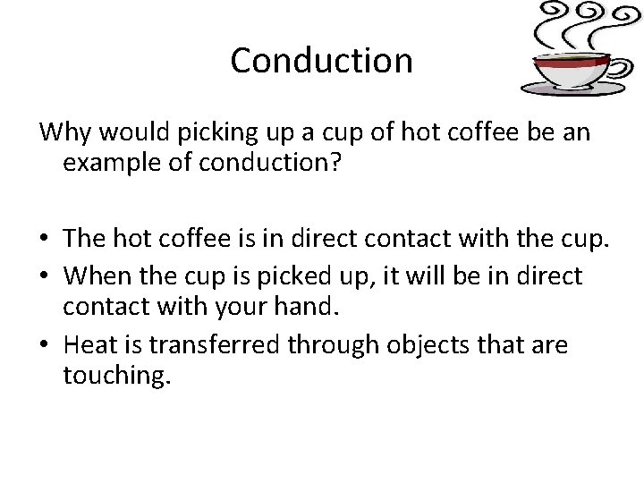 Conduction Why would picking up a cup of hot coffee be an example of