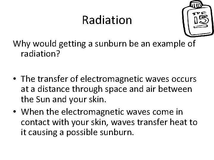 Radiation Why would getting a sunburn be an example of radiation? • The transfer