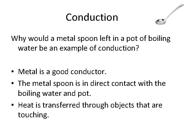 Conduction Why would a metal spoon left in a pot of boiling water be