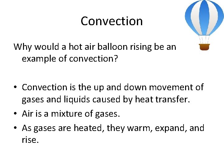 Convection Why would a hot air balloon rising be an example of convection? •