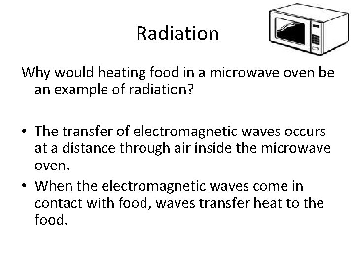 Radiation Why would heating food in a microwave oven be an example of radiation?