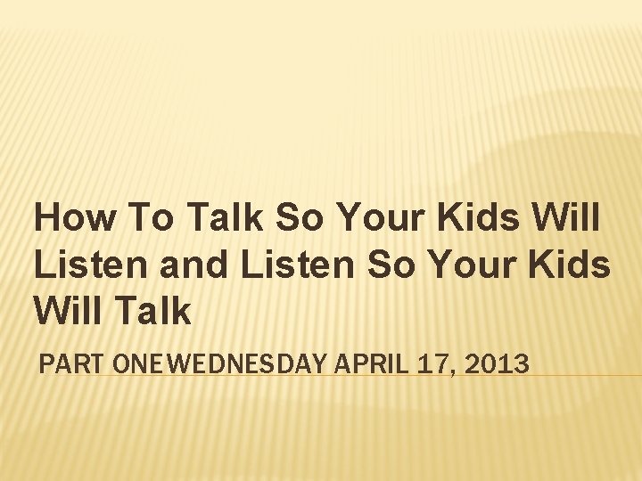 How To Talk So Your Kids Will Listen and Listen So Your Kids Will