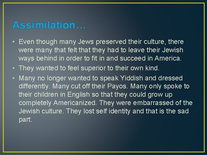 Assimilation… • Even though many Jews preserved their culture, there were many that felt
