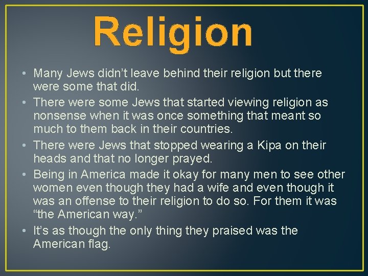 Religion • Many Jews didn’t leave behind their religion but there were some that