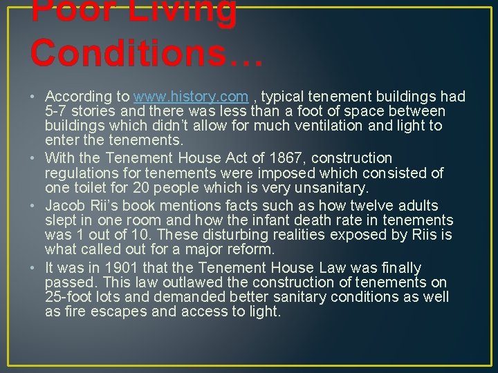 Poor Living Conditions… • According to www. history. com , typical tenement buildings had