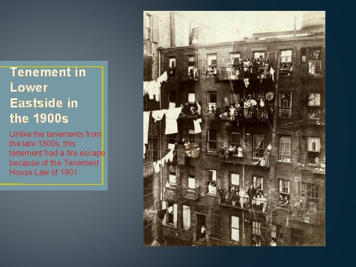 Tenement in Lower Eastside in the 1900 s Unlike the tenements from the late