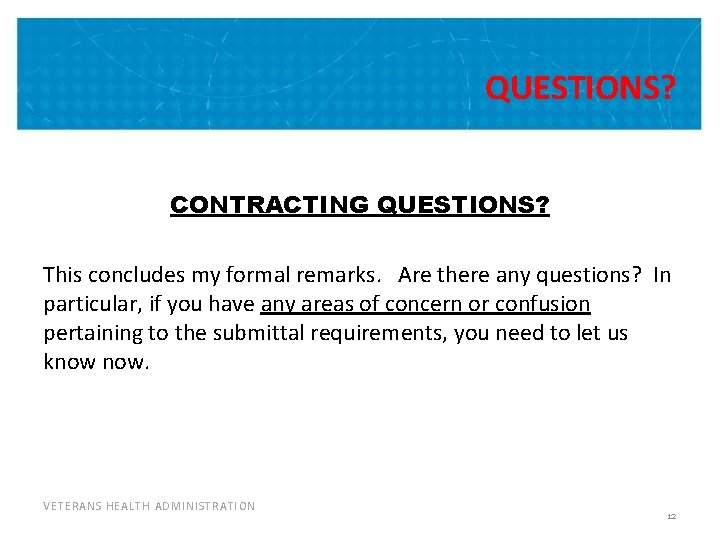QUESTIONS? CONTRACTING QUESTIONS? This concludes my formal remarks. Are there any questions? In particular,
