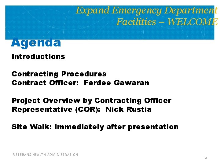 Expand Emergency Department Facilities – WELCOME Agenda Introductions Contracting Procedures Contract Officer: Ferdee Gawaran