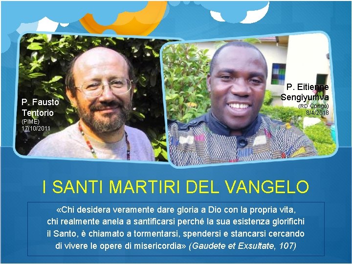 P. Fausto Tentorio P. Eitienne Sengiyumva (RD Congo) 8/4/2018 (PIME) 17/10/2011 I SANTI MARTIRI