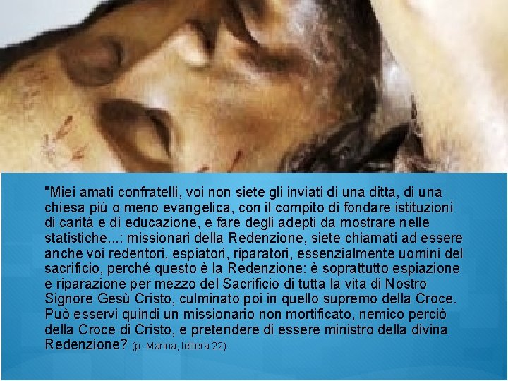 "Miei amati confratelli, voi non siete gli inviati di una ditta, di una chiesa