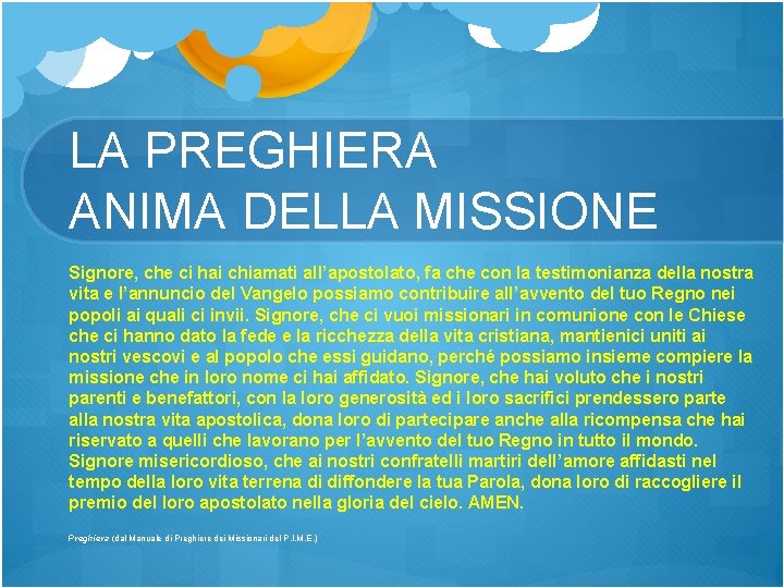 LA PREGHIERA ANIMA DELLA MISSIONE Signore, che ci hai chiamati all’apostolato, fa che con