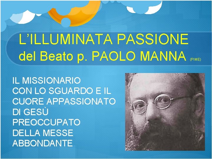 L’ILLUMINATA PASSIONE del Beato p. PAOLO MANNA IL MISSIONARIO CON LO SGUARDO E IL